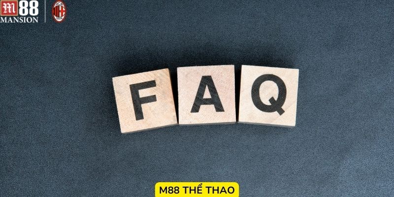 FAQs: Câu hỏi thường gặp về sảnh thể thao m88